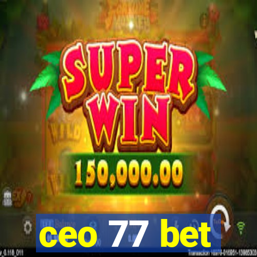 ceo 77 bet